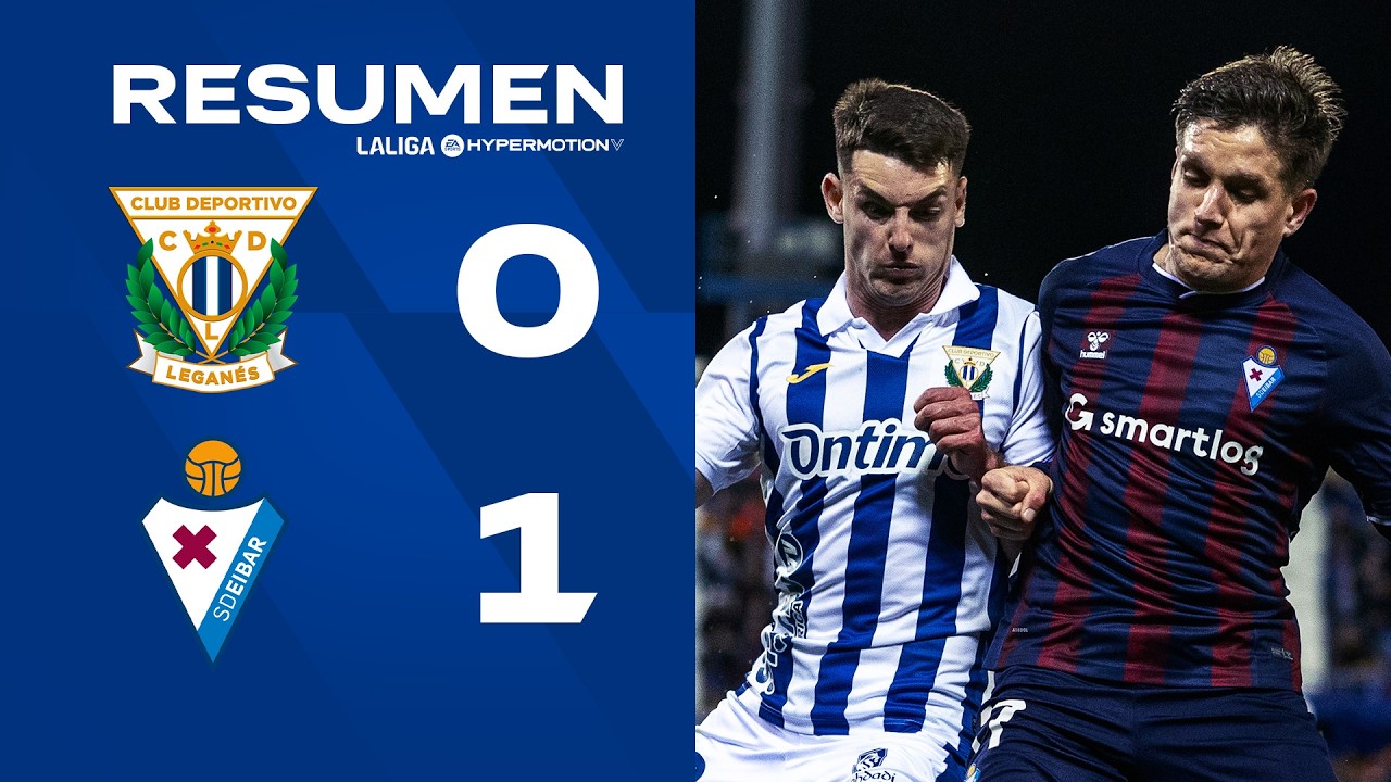 📹 RESUMEN | Leganés 0-1 Eibar | J29 | LALIGA Hypermotion